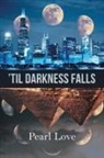 Pearl Love - 'Til Darkness Falls