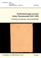 Sarah Kass, Jutta Ströter-Bender, Jüdische Museum in Prag, Jüdisches Museum in Prag - Kinderzeichnungen aus dem Ghetto Theresienstadt (1941-1945)