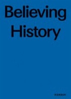 Karl Kardinal Lehmann, Floria Matzner, Florian Matzner, Her Schefers, Hermann Schefers, Weinga... - Believing History