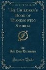 Asa Don Dickinson - The Children's Book of Thanksgiving Stories (Classic Reprint)