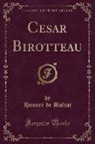 Honore de Balzac, Honoré de Balzac - César Birotteau (Classic Reprint)