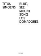 Flor Declercq, SIMOENS, Titus Simoens - BLUE  SEE MOUNT SONG LOS DOMADORES /ANGL