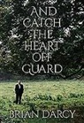&amp;apos, Brian arcy, D&amp;apos, Brian D'Arcy, Brian D''arcy - And Catch the Heart Off Guard
