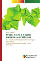 Arthur Kowarski - Brasil, China e Rússia: parcerias estratégicas