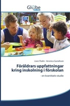 Lisen Flodin, Veronica Gustafsson - Föräldrars uppfattningar kring inskolning i förskolan