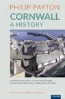 Philip Payton - Cornwall: A History
