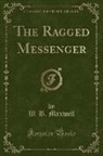 W. B. Maxwell - The Ragged Messenger (Classic Reprint)