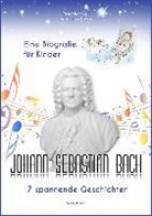 Peter Bach, Petra-Ines Kaune, Peter Bach, Petra-Ines Kaune, Renate Bach Verlag - Bach 4 You - Johann Sebastian Bach - Eine Biografie für Kinder