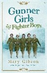 Mary Gibson - Gunner Girls and Fighter Boys