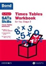 Bond, Bond 11, Bond 11+, Bond SATs Skills, Sarah Lindsay, Sarah Bond Lindsay... - Bond Sats Skills: Times Tables Workbook for Key Stage 2