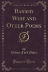 Edwin Ford Piper - Barbed Wire and Other Poems (Classic Reprint)