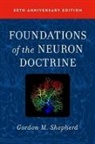 Gordon M Shepherd, Gordon M. Shepherd, Gordon M. (Md Shepherd, Shepherd Gordon M. - Foundations of the Neuron Doctrine