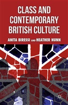Biressi, A Biressi, A. Biressi, Anita Biressi, Anita Nunn Biressi, H Nunn... - Class and Contemporary British Culture