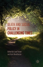 Liam Woodthorpe Foster, Foster, Foster, Liam Foster, Kat Woodthorpe, Kate Woodthorpe - Death and Social Policy in Challenging Times