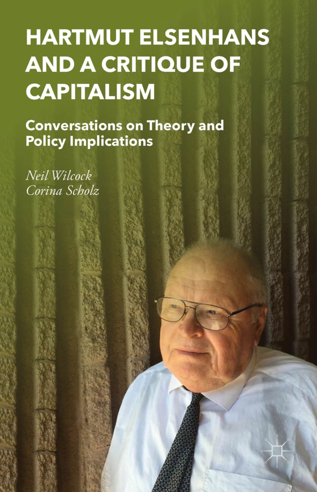 Corina Scholz, Nei Wilcock, Neil Wilcock, Neil Scholz Wilcock - Hartmut Elsenhans and a Critique of Capitalism - Conversations on Theory and Policy Implications
