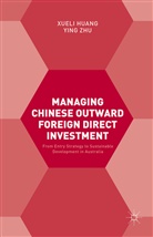 Xuel Huang, Xueli Huang, Xueli Zhu Huang, Ying Zhu - Managing Chinese Outward Foreign Direct Investment