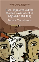 Natalie Thomlinson - Race, Ethnicity and the Women's Movement in England, 1968-1993