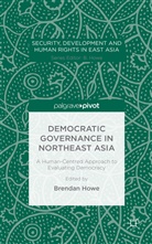 Brendan Howe, Brenda Howe, Brendan Howe - Democratic Governance in Northeast Asia