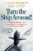 L David Marquet, L. David Marquet - Turn the Ship Around! - A True Story of Building Leaders By Breaking the Rules