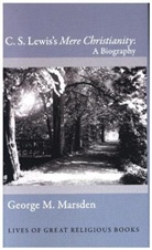 George Marsden, George M. Marsden, Marsden George - C. S. Lewis''s Mere Christianity