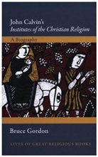 Bruce Gordon, Professor Bruce Gordon - John Calvin's 'Institutes of the Christian Religion'