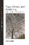 John Adam, John A. Adam, Adam John, John A. S. Adams, John A.s. Adams - Rays, Waves, and Scattering