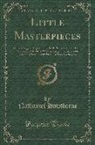 Nathaniel Hawthorne - Little Masterpieces: Dr. Heidergger's Experiment, the Birthmark, Ethan Brand, Wakefield, Drowne's Wooden Image, the Ambitious Guest, the Gr
