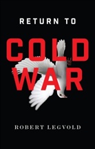 R Legvold, Robert Legvold, Legvold Robert - Return to Cold War