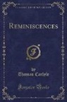 Thomas Carlyle - Reminiscences (Classic Reprint)