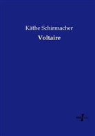 Käthe Schirmacher - Voltaire