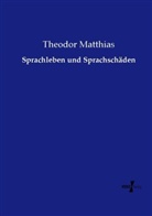 Theodor Matthias - Sprachleben und Sprachschäden
