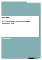 Julia Dietz - Buddhismus und das Bedürfnis der modernen Zeit