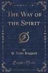 H. Rider Haggard - The Way of the Spirit (Classic Reprint)