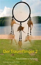Sandra König - Der Traumfänger, Traumwelten in Flammen