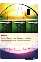 Rolf Nill - Grundlagen der Tragwerkslehre. Mit Modellen für Architekten, Bautechniker, Studierende und Auszubildende