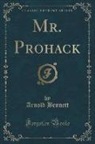 Arnold Bennett - Mr. Prohack (Classic Reprint)