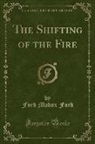Ford Madox Ford - The Shifting of the Fire (Classic Reprint)