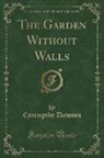 Coningsby Dawson - The Garden Without Walls (Classic Reprint)