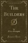 Ellen Glasgow - The Builders (Classic Reprint)