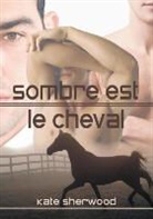 Kate Sherwood - Sombre est le cheval