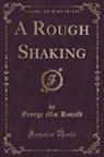 George Mac Donald, George Macdonald - A Rough Shaking (Classic Reprint)