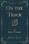 Henry Lawson - On the Track (Classic Reprint)