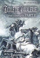 Francois Robichon de la Gueriniere - Ecole de Cavalerie Part II Expanded Edition a.k.a. School of Horsemanship