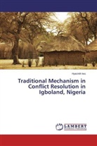 Hyacinth Iwu - Traditional Mechanism in Conflict Resolution in Igboland, Nigeria