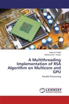 Heba Fadhil, Heba M Fadhil, Heba M. Fadhil, Mohammed I Younis, Mohammed I. Younis - A Multithreading Implementation of RSA Algorithm on Multicore and GPU
