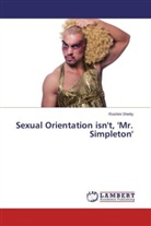 Roshini Shetty - Sexual Orientation isn't, 'Mr. Simpleton'