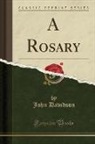 John Davidson - A Rosary (Classic Reprint)