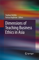 Haghirian, Haghirian, Parissa Haghirian, Stepha Rothlin, Stephan Rothlin - Dimensions of Teaching Business Ethics in Asia