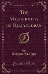 Anthony Trollope - The Macdermots of Ballycloran (Classic Reprint)