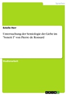 Estelle Herr - Untersuchung der Semiologie der Liebe im "Sonett I" von Pierre de Ronsard